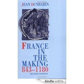 France in the Making 843-1180 [Kindle-editie]