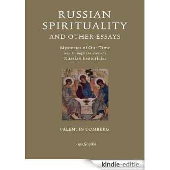 Russian Spirituality And Other Essays: Mysteries of Our Time seen through the eyes of a Russian Esotericist (English Edition) [Kindle-editie]