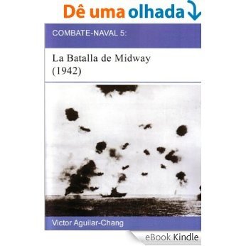 Combate-Naval 5: La Batalla de Midway (1942) (en español) -2a Edición- (Spanish Edition) [eBook Kindle]