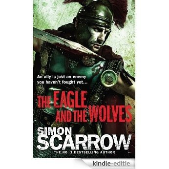 The Eagle and the Wolves (Eagles of the Empire 4): Cato & Macro: Book 4: Roman Legion 4 [Kindle-editie]