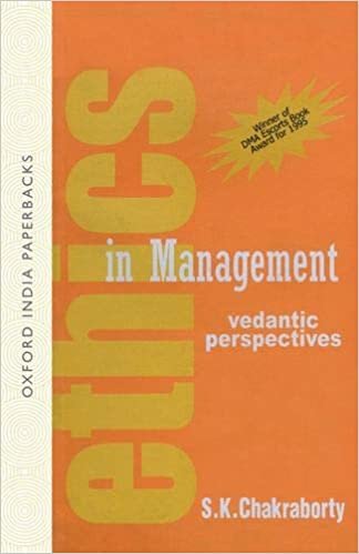 indir Chakraborty, S: Ethics in Management: Vedantic Perspectives