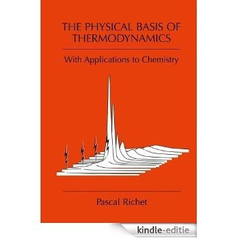 The Physical Basis of Thermodynamics: With Applications to Chemistry [Kindle-editie]