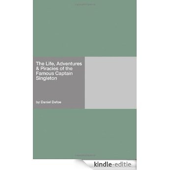The Life, Adventures & Piracies of the Famous Captain Singleton [with Biographical Introduction] [Kindle-editie]