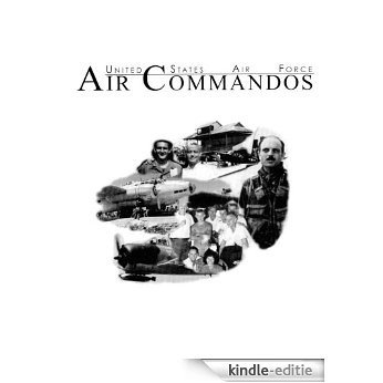 United States Air Force Air Commandos: Any Time-Any Place (English Edition) [Kindle-editie]