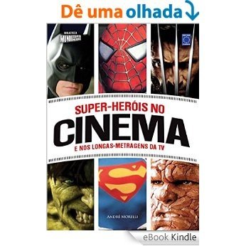 Super-Heróis No Cinema e Nos Longas-metragens da TV [Réplica Impressa] [eBook Kindle]