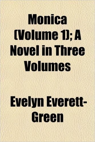 Monica (Volume 1); A Novel in Three Volumes