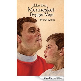 Ikke Kun Mennesket Bygger Veje (Danish Edition) [Kindle-editie]
