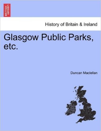 Glasgow Public Parks, Etc.
