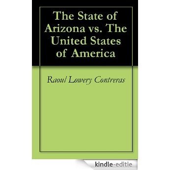 The State of Arizona vs. The United States of America (English Edition) [Kindle-editie]