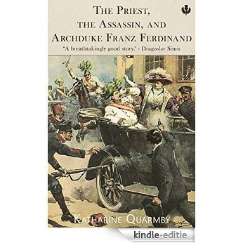 The Priest, the Assassin, and Archduke Franz Ferdinand (English Edition) [Kindle-editie]