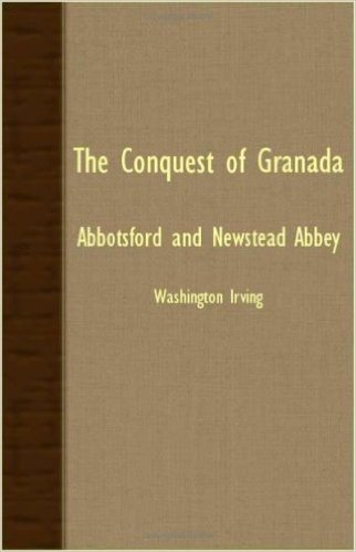 The Conquest of Granada - Abbotsford and Newstead Abbey