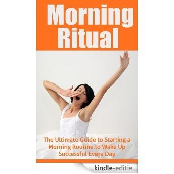 Morning Ritual: The Ultimate Guide to Starting a Morning Routine to Wake Up Successful Every Day (Morning Ritual, Morning Routine, Wake up Successful, ... Success Consciousness) (English Edition) [Kindle-editie] beoordelingen