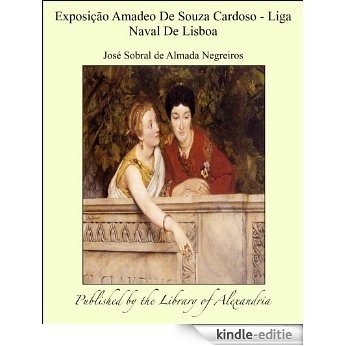 Exposiäào Amadeo De Souza Cardoso: Liga Naval De Lisboa [Kindle-editie]