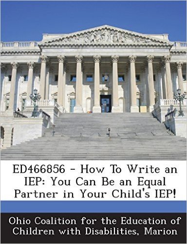 Ed466856 - How to Write an IEP: You Can Be an Equal Partner in Your Child's IEP!