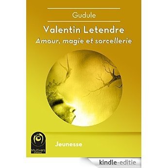 Valentin Letendre : Amour, magie et sorcellerie (Jeunesse) [Kindle-editie]
