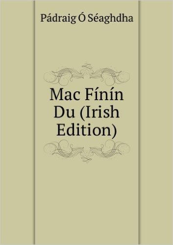 Mac FÃ­nÃ­n Du (Irish Edition)