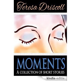 Moments : A collection of short stories (English Edition) [Kindle-editie]