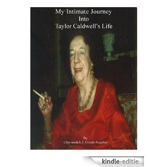 My Intimate Journey Into Taylor Caldwell's Life: The Famous Writer From Buffalo New York (English Edition) [Kindle-editie]