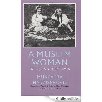 A Muslim Woman in Tito's Yugoslavia (Eugenia & Hugh M. Stewart '26 Series on Eastern Europe) [Kindle-editie]