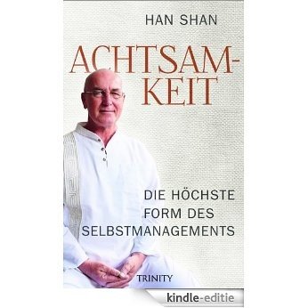 Achtsamkeit: Die höchste Form des Selbstmanagements (German Edition) [Kindle-editie]