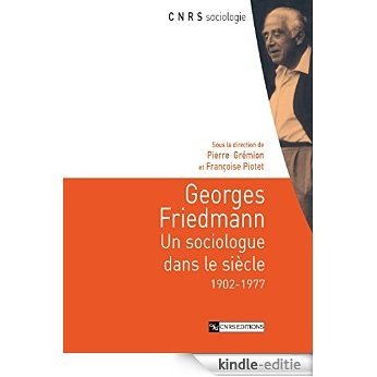 Georges Friedmann: Un sociologue dans le siècle, 1902-1977 (Sociologie) [Kindle-editie]