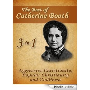 The Best of Catherine Booth: Aggressive Christianity, Popular Christianity and Godliness (English Edition) [Kindle-editie] beoordelingen