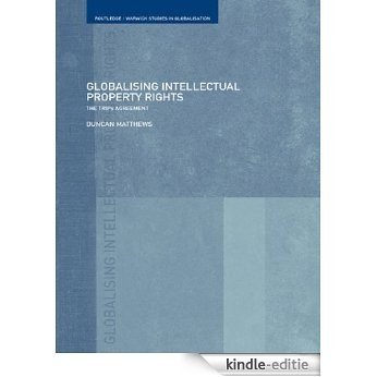 Globalising Intellectual Property Rights: The TRIPS Agreement (Routledge Studies in Globalisation) [Kindle-editie]
