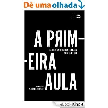 A primeira aula: trânsitos da literatura brasileira no estrangeiro [eBook Kindle]