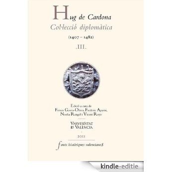 Hug de Cardona, III: Col·lecció diplomàtica (1407-1482) [Kindle-editie]