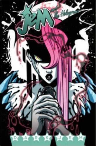 Jem and the Holograms Volume 3: Dark Jem