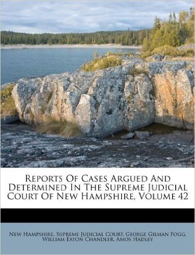 Reports of Cases Argued and Determined in the Supreme Judicial Court of New Hampshire, Volume 42