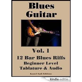 Blues Guitar Vol. 1: 12 Bar Blues Riffs (English Edition) [Kindle-editie]