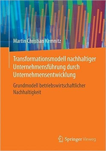 Transformationsmodell Nachhaltiger Unternehmensfuhrung Durch Unternehmensentwicklung: Grundmodell Betriebswirtschaftlicher Nachhaltigkeit