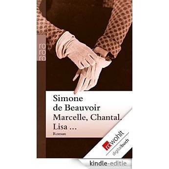 Marcelle, Chantal, Lisa ...: Ein Roman in Erzählungen (German Edition) [Kindle-editie]