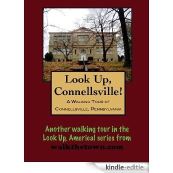 A Walking Tour of Connellsville, Pennsylvania (Look Up, America!) (English Edition) [Kindle-editie]