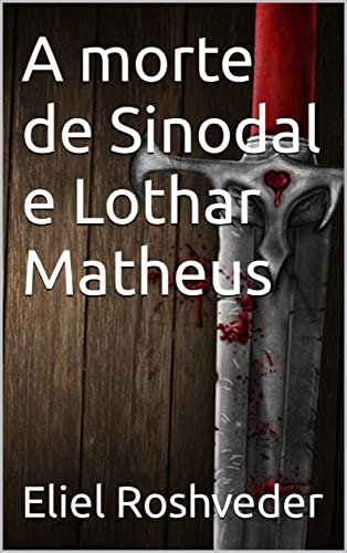 A morte de Sinodal e Lothar Matheus (Contos de suspense e terror Livro 6)