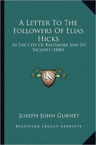 A Letter to the Followers of Elias Hicks: In the City of Baltimore and Its Vicinity (1840)