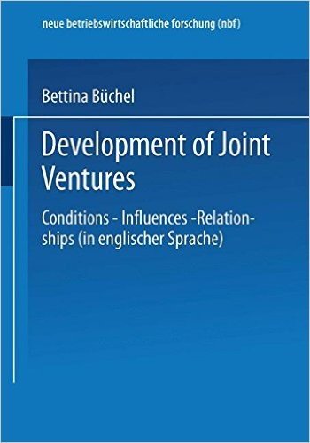Development of Joint Ventures: Conditions - Influences - Relationships
