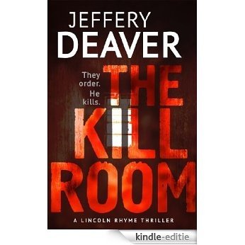 The Kill Room: Lincoln Rhyme Book 10 [Kindle-editie]