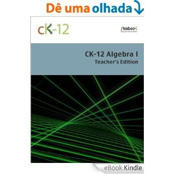 CK-12 Algebra I Teacher's Edition [eBook Kindle]
