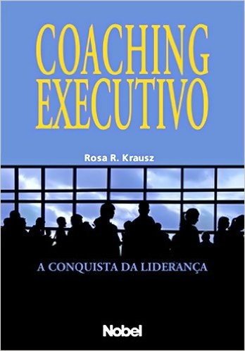 Coaching Executivo. A Conquista da Liderança