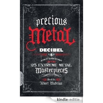 Precious Metal: Decibel Presents the Stories Behind 25 Extreme Metal Masterpieces [Kindle-editie] beoordelingen
