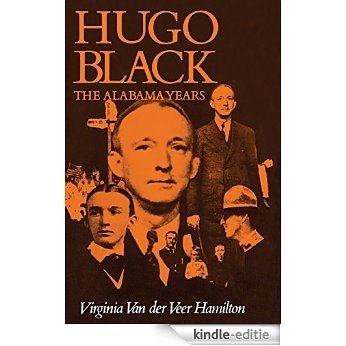 Hugo Black: The Alabama Years [Kindle-editie]
