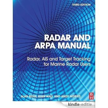Radar and ARPA Manual: Radar, AIS and Target Tracking for Marine Radar Users [Kindle-editie]