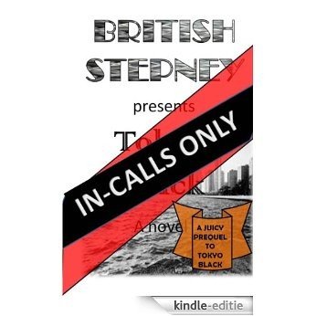 IN-CALLS ONLY: PREQUEL TO TOKYO BLACK (English Edition) [Kindle-editie]