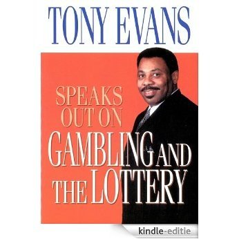 Tony Evans Speaks Out on Gambling and the Lottery (Tony Evans Speaks Out On...) [Kindle-editie]