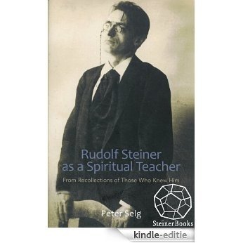 Rudolf Steiner as a Spiritual Teacher (English Edition) [Kindle-editie]
