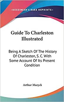 indir Guide To Charleston Illustrated: Being A Sketch Of The History Of Charleston, S. C. With Some Account Of Its Present Condition