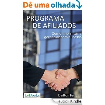 Programa de afiliados: Como implantar e gerenciar com sucesso (Ecommerce Melhores Práticas) [eBook Kindle]