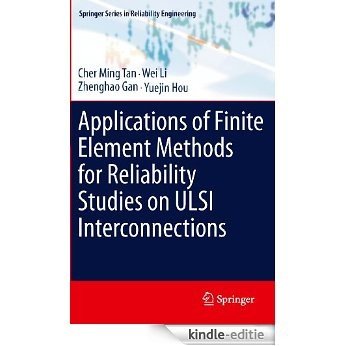 Applications of Finite Element Methods for Reliability Studies on ULSI Interconnections (Springer Series in Reliability Engineering) [Kindle-editie]